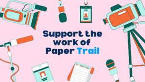 media information - support the work of Paper Trail
